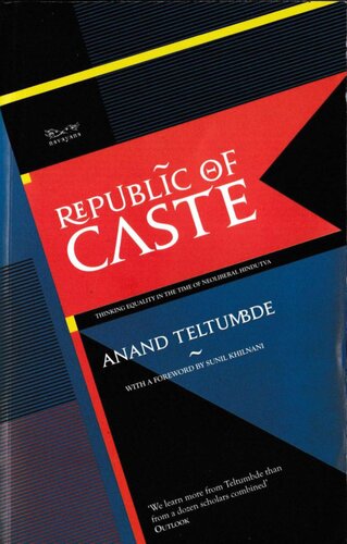 Republic Of Caste Thinking Equality In The Time Of Neoliberal Hindutva Anand Teltumbde