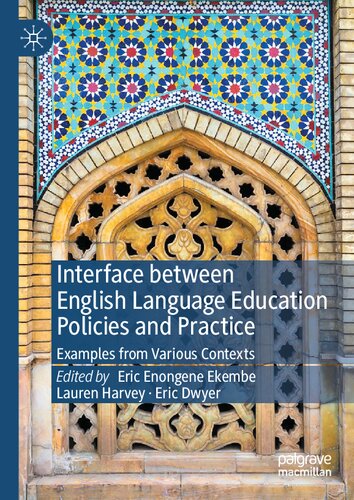 Interface Between English Language Education Policies And Practice Examples From Various Contexts Eric Enongene Ekembe