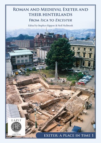 Roman And Medieval Exeter And Their Hinterlands From Isca To Excester Stephen Rippon