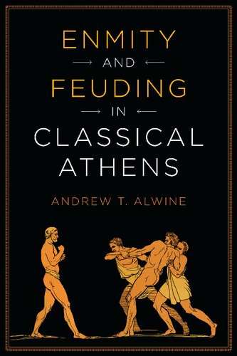 Enmity And Feuding In Classical Athens Andrew Alwine