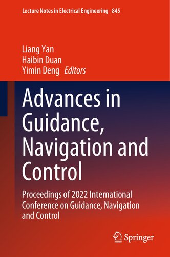 Advances In Guidance Navigation And Control Proceedings Of 2022 International Conference On Guidance Navigation And Control 1st Ed 2023 Liang Yan