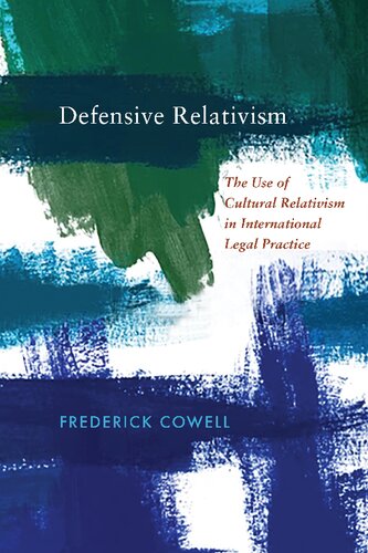 Defensive Relativism The Use Of Cultural Relativism In International Legal Practice Frederick Cowell
