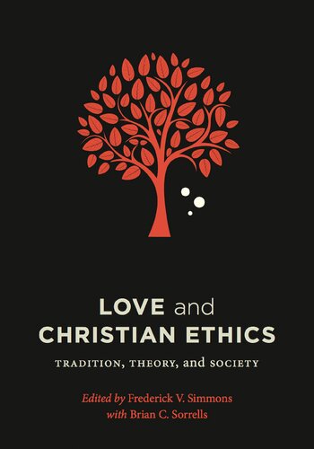 Love And Christian Ethics Tradition Theory And Society Frederick V Simmons Editor