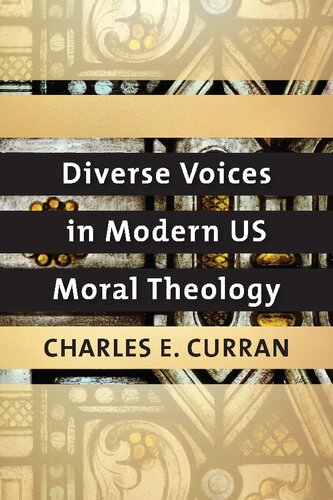 Diverse Voices In Modern Us Moral Theology Charles E Curran
