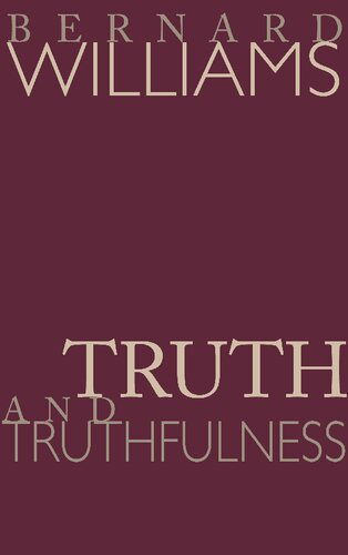 Truth And Truthfulness An Essay In Genealogy Bernard Williams