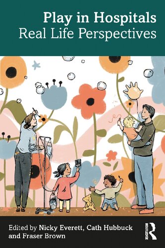 Play In Hospitals Real Life Perspectives Nicky Everett Editor