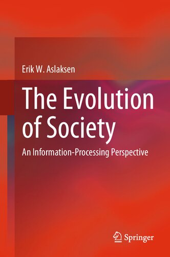 The Evolution Of Society An Informationprocessing Perspective Erik W Aslaksen