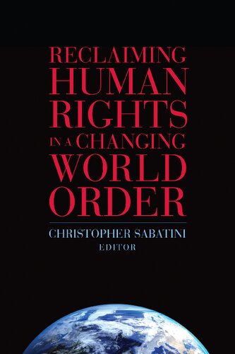Reclaiming Human Rights In A Changing World Order Christopher Sabatini