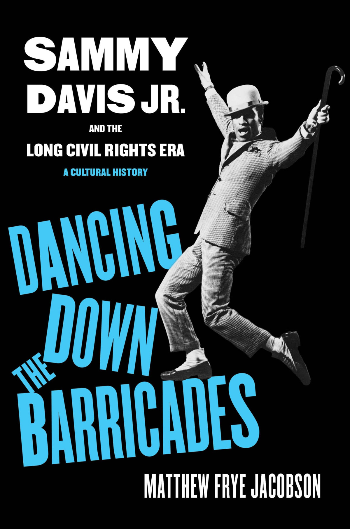Dancing Down The Barricades Sammy Davis Jr And The Long Civil Rights Era Matthew Frye Jacobson