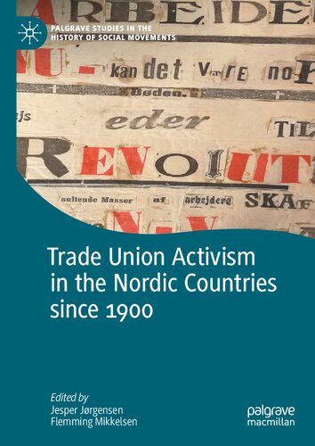 Trade Union Activism In The Nordic Countries Since 1900 Jesper Jrgensen