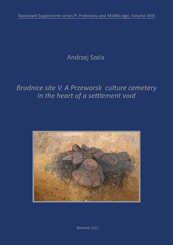 Brudnice Site V A Przeworsk Culture Cemetery In The Heart Of A Settlement Void Andrzej Szela