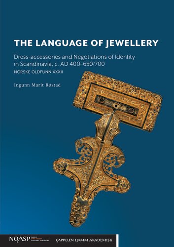 The Language Of Jewellery Dressaccessories And Negotiations Of Identity In Scandinavia C Ad 400650700 Ingunn Marit Rstad