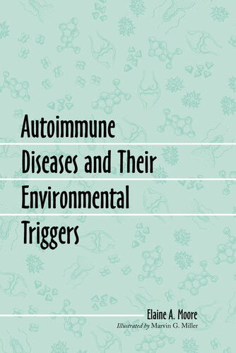 Autoimmune Diseases And Their Environmental Triggers Elaine A Moore