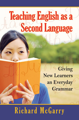 Teaching English As A Second Language Giving New Learners An Everyday Grammar Richard Mcgarry