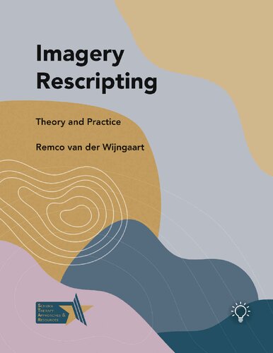 Imagery Rescripting Theory And Practice Remco Van Der Wijngaart