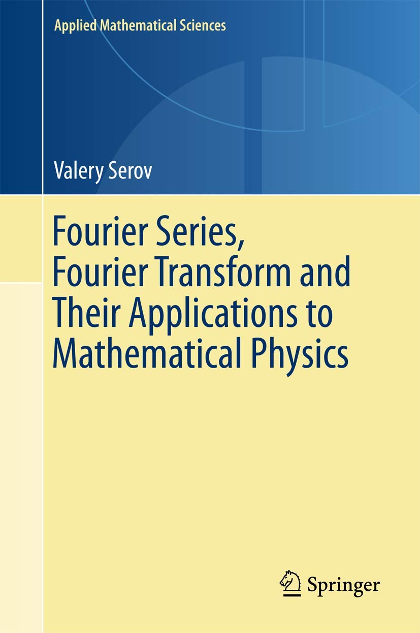 Fourier Series Fourier Transform And Their Applications To Mathematical Physics Instructor Solution Manual Solutions 1st Edition Valery Serov