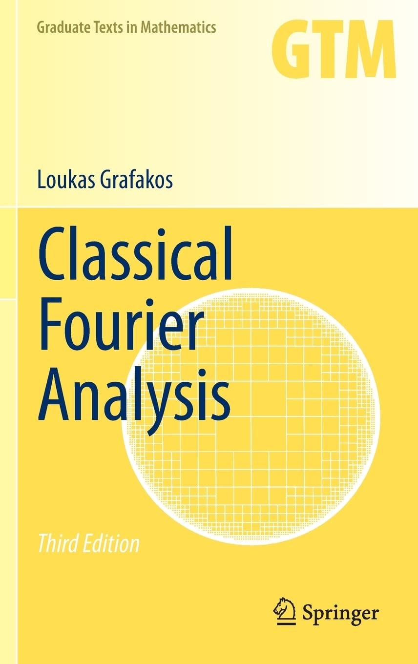 Classical Fourier Analysis Third Edition Solutions Of All The Exercises 3rd Edition Loukas Grafakos