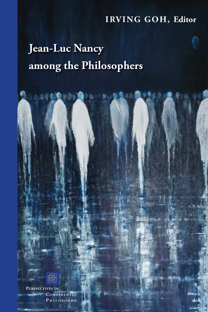 Jeanluc Nancy Among The Philosophers 1st Edition Irving Goh Editor