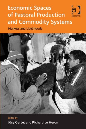 Economic Spaces Of Pastoral Production And Commodity Systems Markets And Livelihoods Richard Le Heron