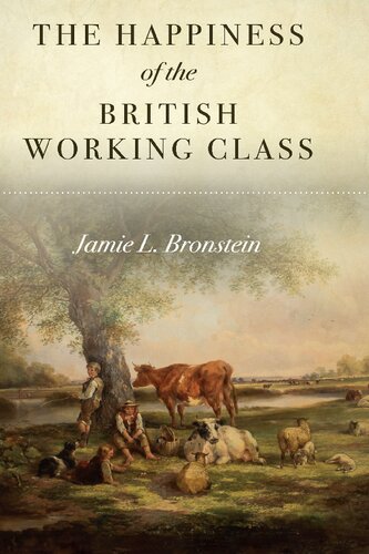 The Happiness Of The British Working Class Jamie L Bronstein