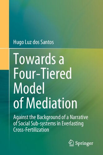 Towards A Fourtiered Model Of Mediation Against The Background Of A Narrative Of Social Subsystems In Everlasting Crossfertilization Hugo Luz Dos Santos