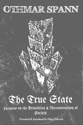 The True State Lectures On The Demolition Reconstruction Of Society Othmar Spann Ellery Edwards