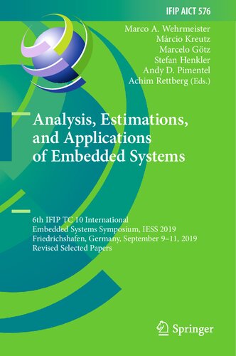 Analysis Estimations And Applications Of Embedded Systems 6th Ifip Tc 10 International Embedded Systems Symposium Iess 2019 Friedrichshafen Germany September 911 2019 Revised Selected Papers Marco A Wehrmeister
