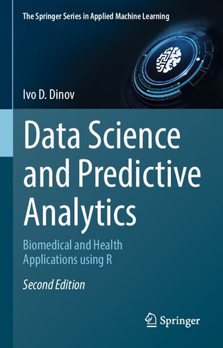 Data Science And Predictive Analytics Biomedical And Health Applications Using R 2nd 2nd Edition Ivo D Dinov