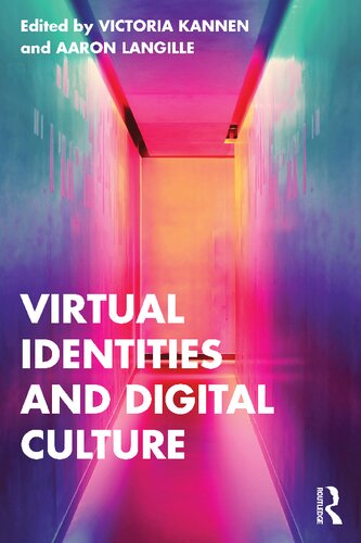 Virtual Identities And Digital Culture Victoria Kannen Aaron Langille