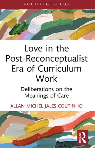 Love In The Postreconceptualist Era Of Curriculum Work Allan Michel Jales Coutinho