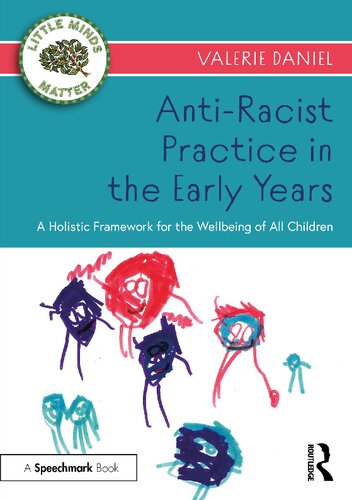 Antiracist Practice In The Early Years A Holistic Framework For The Wellbeing Of All Children Valerie Daniel