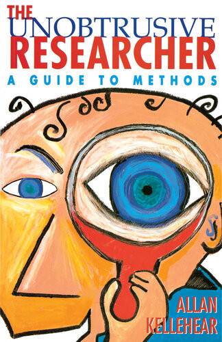The Unobtrusive Researcher A Guide To Methods Allan Kellehear