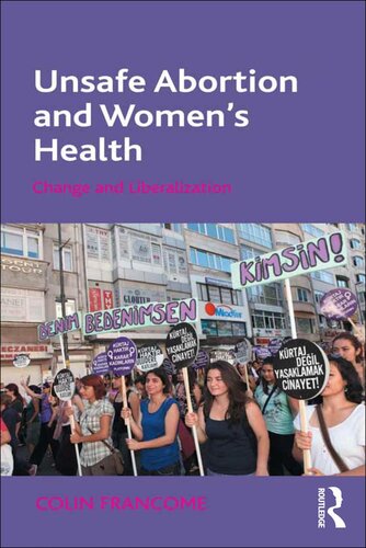 Unsafe Abortion And Womens Health Change And Liberalization Colin Francome