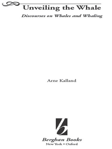 Unveiling The Whale Discourses On Whales And Whaling Arne Kalland