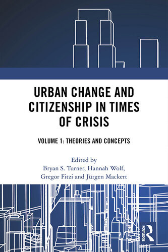 Urban Change And Citizenship In Times Of Crisis 3 Volume Set Bryan S Turner Hannah Wolf Gregor Fitzi Jrgen Mackert