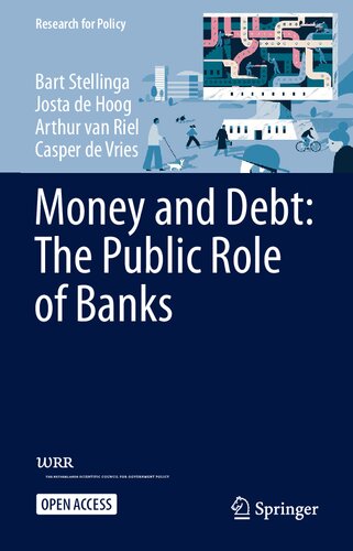 Money And Debt The Public Role Of Banks Bart Stellinga Josta De Hoog