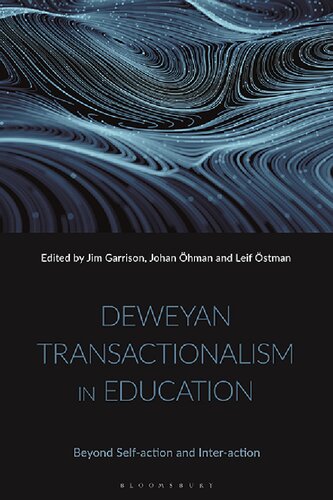 Deweyan Transactionalism In Education Beyond Selfaction And Interaction Jim Garrison