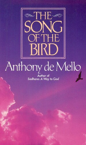 The Song Of The Bird By Anthony De Mello Author Of Awareness Reprint Anthony De Mello