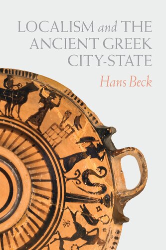 Localism And The Ancient Greek Citystate 1st Edition Hans Beck