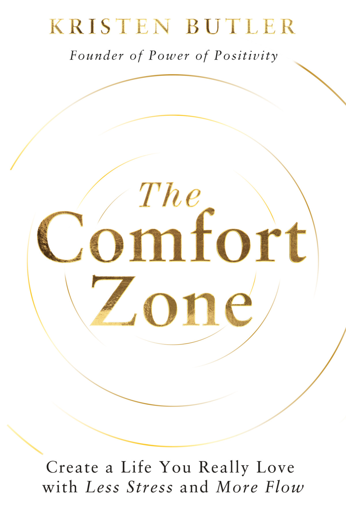The Comfort Zone Create A Life You Really Love With Less Stress And More Flow Kristen Butler