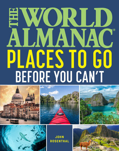 The World Almanac Places To Go Before You Cant John Rosenthal