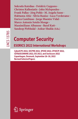 Computer Security Esorics 2022 International Workshops Cybericps 2022 Secpre 2022 Spose 2022 Cps4cip 2022 Cdtsecomane 2022 Eis 2022 And Secassure 2022 Copenhagen Denmark September 2630 2022 Revised Selected Papers Sokratis Katsikas