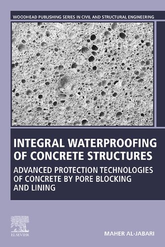 Integral Waterproofing Of Concrete Structures Advanced Protection Technologies Of Concrete By Pore Blocking And Lining Maher Aljabari