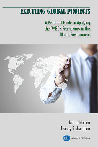 Executing Global Projects A Practical Guide To Applying The Pmbok Framework In The Global Environment James Marion