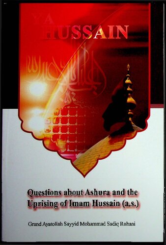 Questions About Ashura And The Uprising Of Imam Alhusayn Sayyid Muhammad Sadiq Ruhani