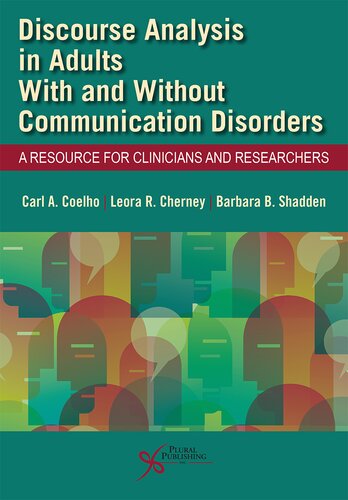 Discourse Analysis In Adults With And Without Communication Disorders A Resource For Clinicians And Researchers Carl Coelho