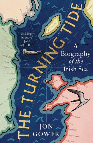The Turning Tide A Biography Of The Irish Sea Jon Gower