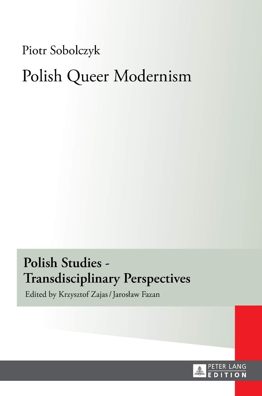 Polish Queer Modernism Polish Studies Transdisciplinary Perspectives 14 1st Edition Piotr Sobolczyk