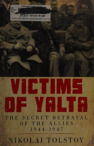 Victims Of Yalta The Secret Betrayal Of The Allies 19441947 Reprint Nikolai Tolstoy