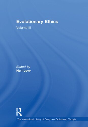 Evolutionary Ethics Volume Iii Neil Levy